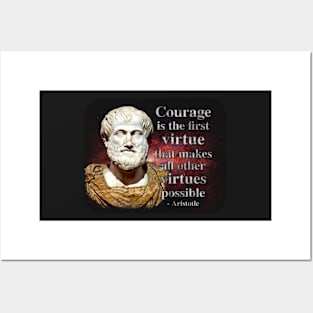 Courage is the First Virtue - Aristotle Quote Posters and Art